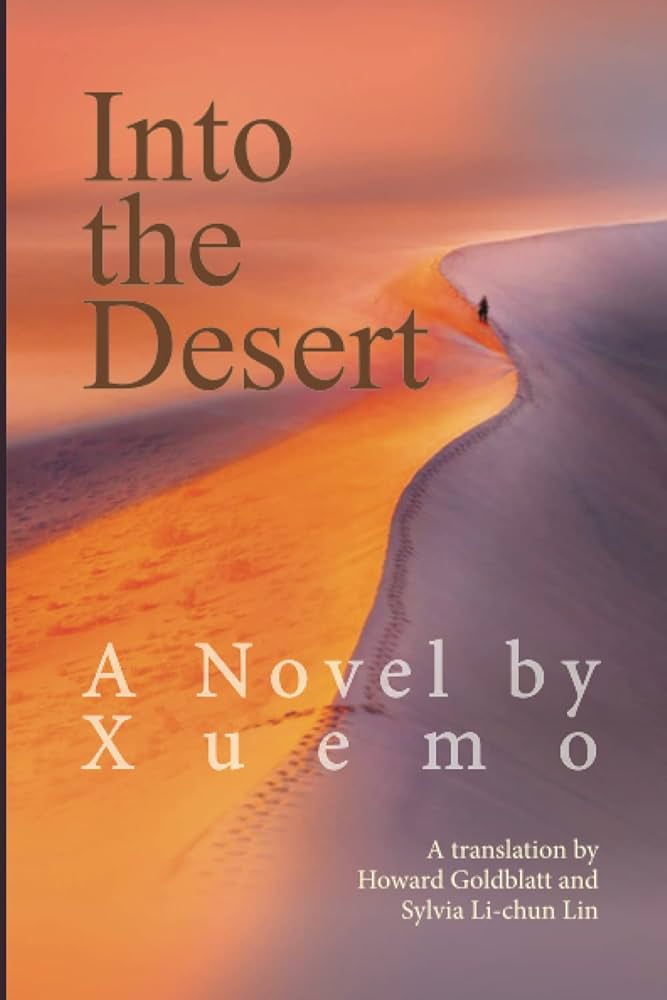 Into the Desert: Xuemo, Goldblatt, Howard, Lin, Sylvia Li-chun