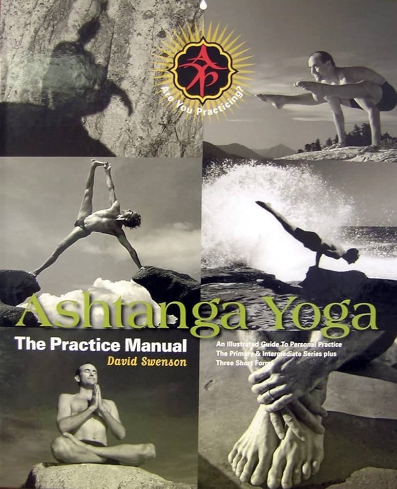 Ashtanga Yoga: The Practice Manual: Swenson, David: 9781891252082