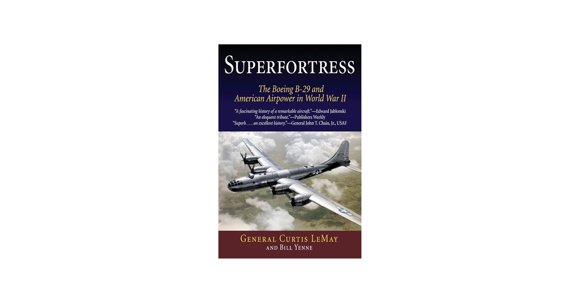 Superfortress: The Boeing B-29 and American Airpower in World War