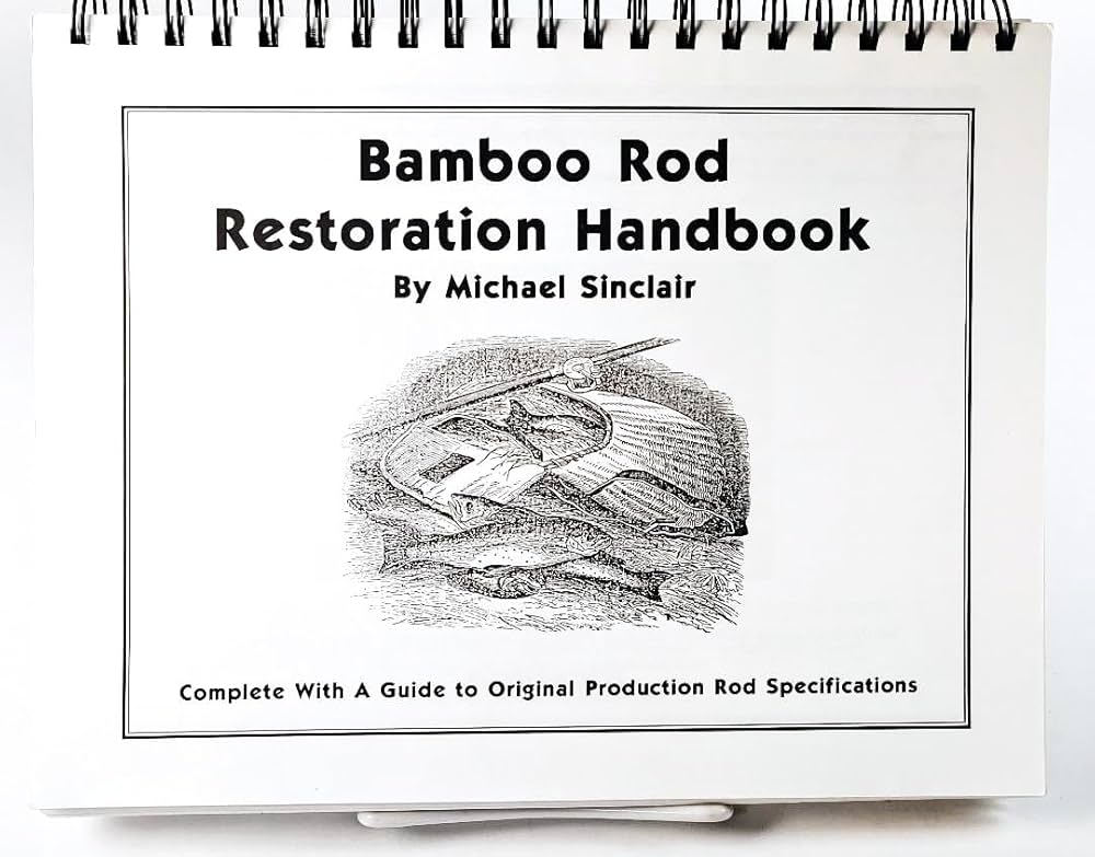 Bamboo Rod Restoration Handbook: Sinclair, Michael: 9781882418114