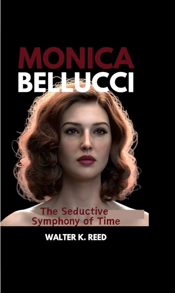 MONICA BELLUCCI: The Seductive Symphony of Time: K. REED, WALTER