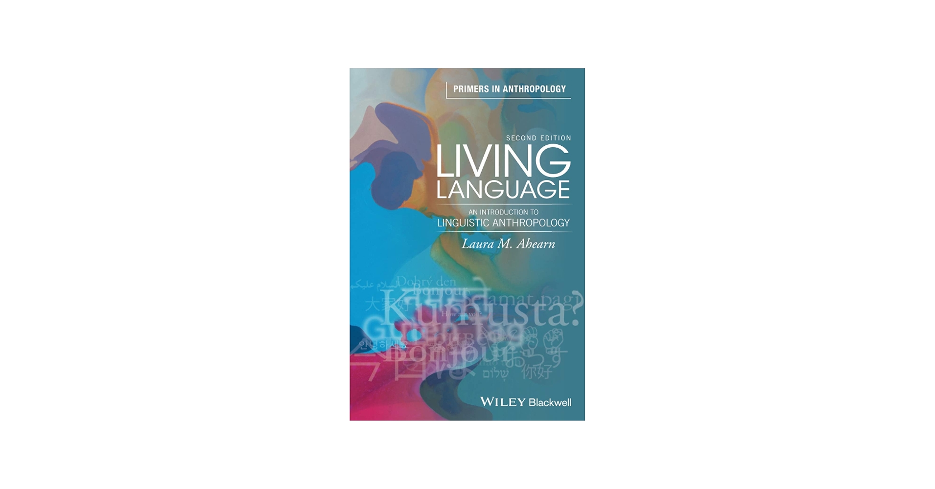 Living Language 2E P (Blackwell Primers in Anthropology): Ahearn