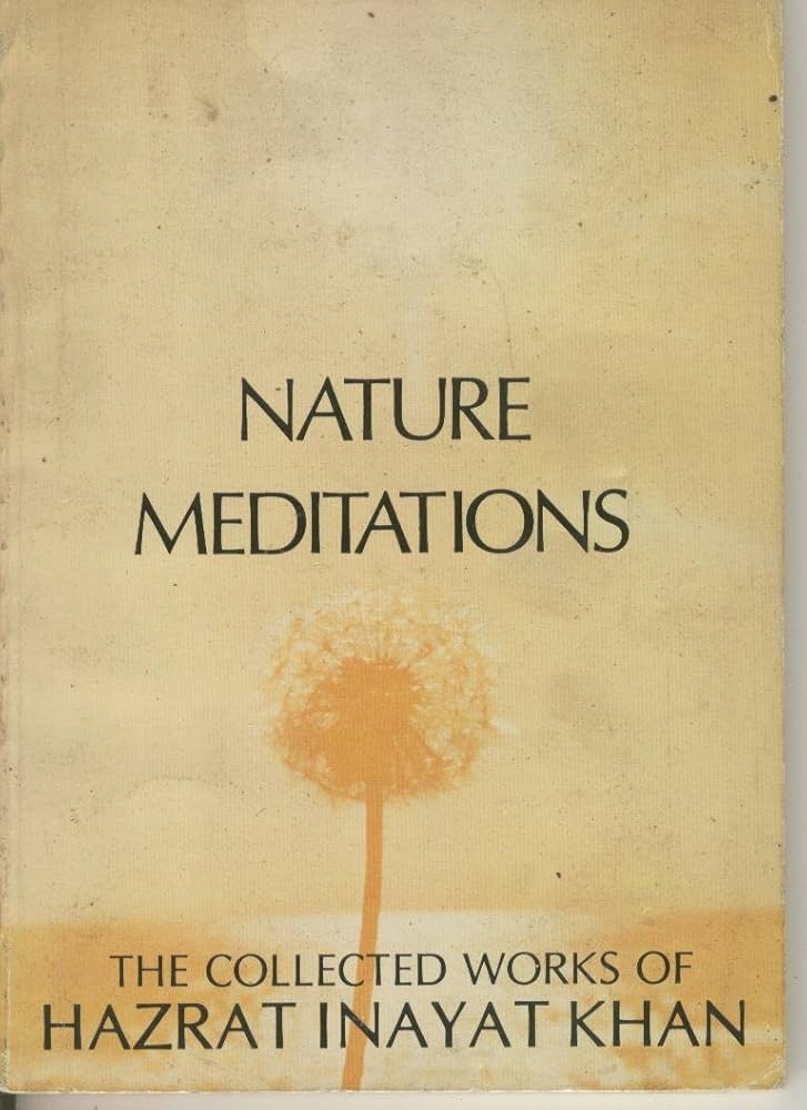 Nature Meditations - The Collected Works of Hazrat Inayat Khan