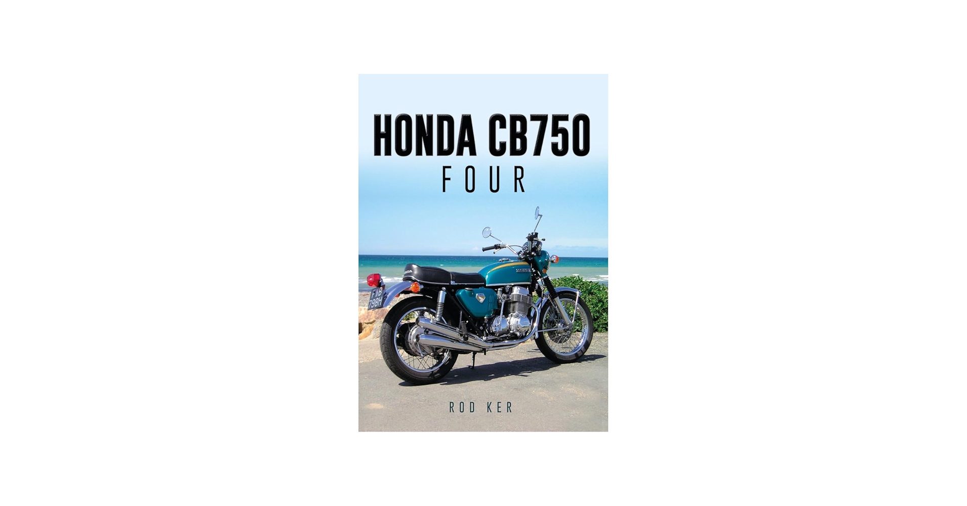 Honda CB750 Four: Ker, Rod: 9781445651217: Amazon.com: Books