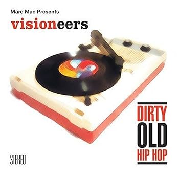 Visioneers - Marc Mac Presents: Dirty Old Hip Hop - Amazon.com Music