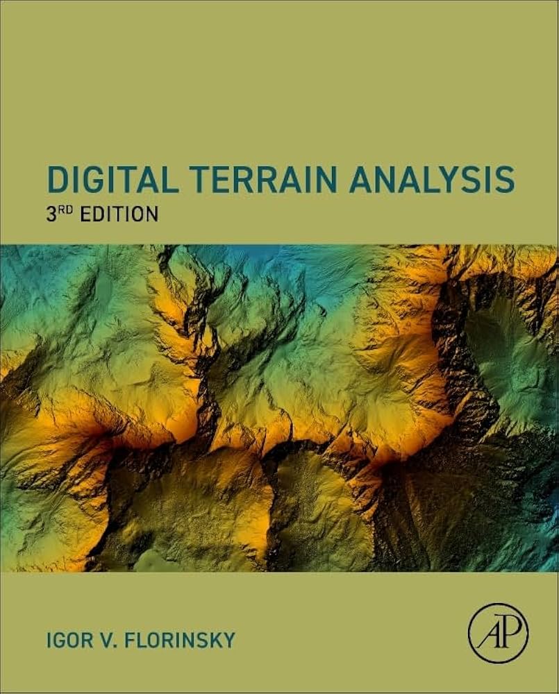 Digital Terrain Analysis, Third Edition: Florinsky, Igor