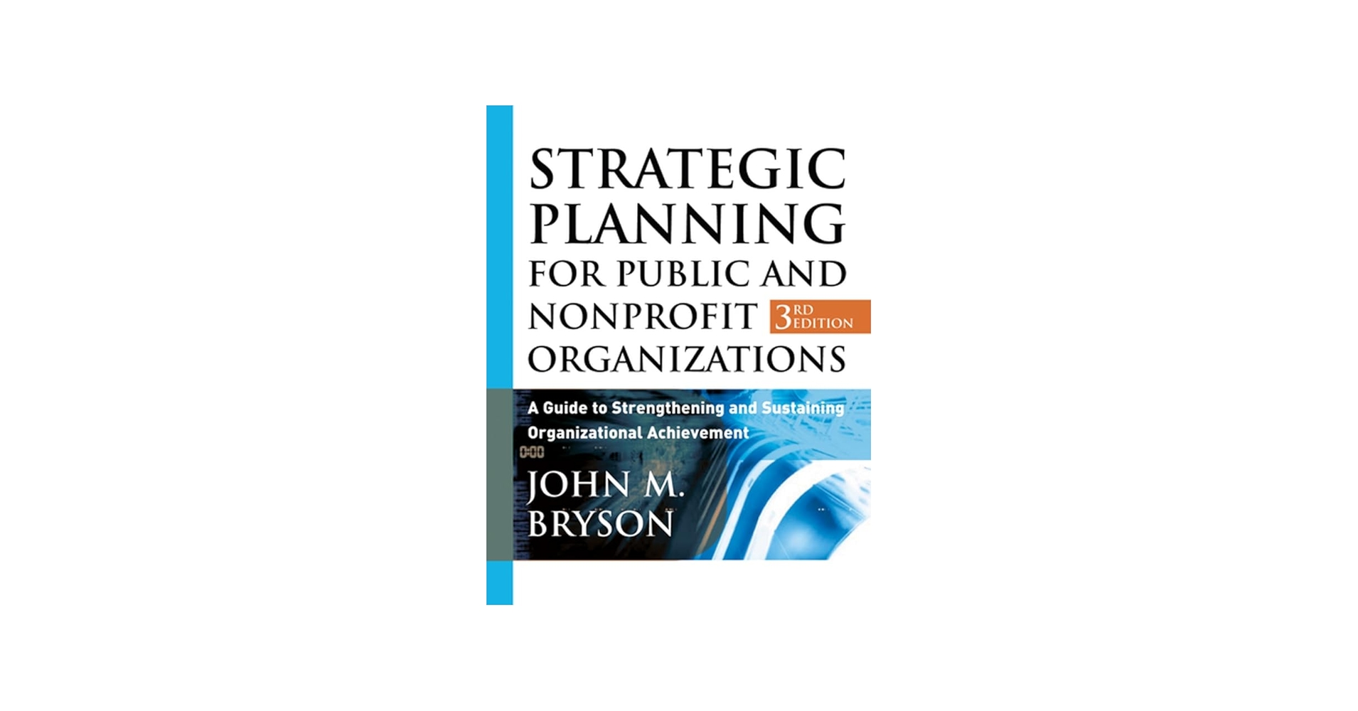 Strategic Planning for Public and Nonprofit Organizations: A Guide