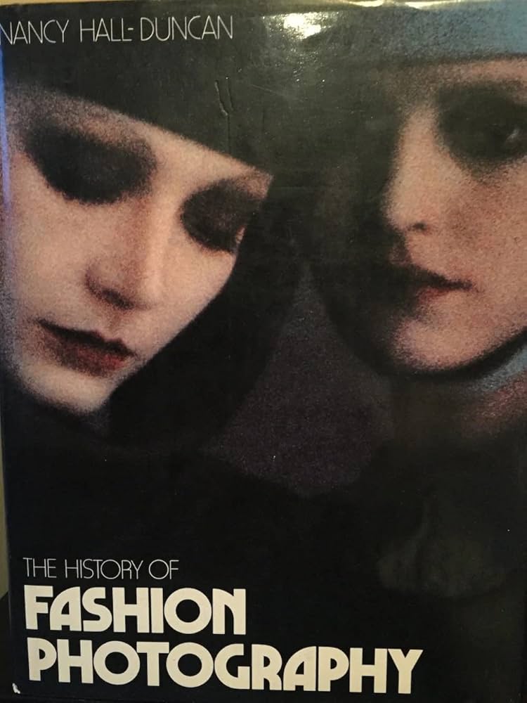 The History of Fashion Photography: Hall-Duncan, Nancy