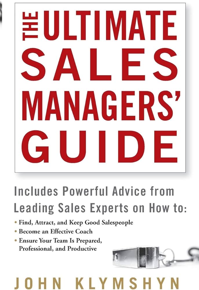 The Ultimate Sales Managers' Guide: Klymshyn, John: 9780471973188