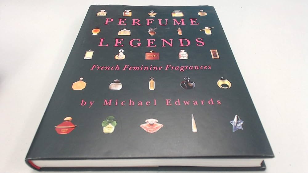 Perfume Legends: French Feminine Fragrances: Edwards, Michael