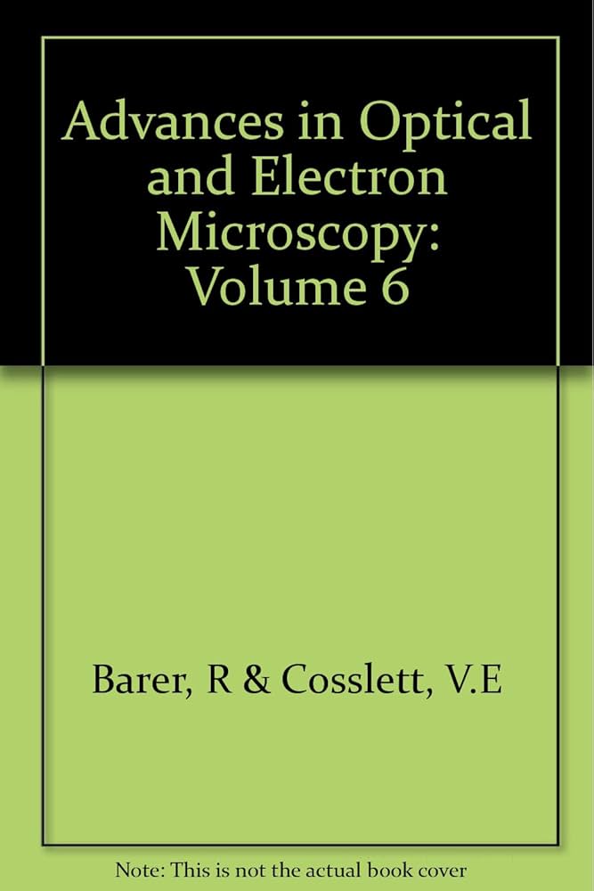 Advances in Optical and Electron Microscopy, Vol. 6: V.E. Cosslett