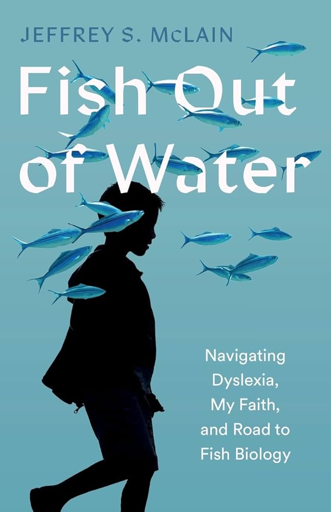 Fish Out of Water: Navigating Dyslexia, My Faith, and Road to Fish