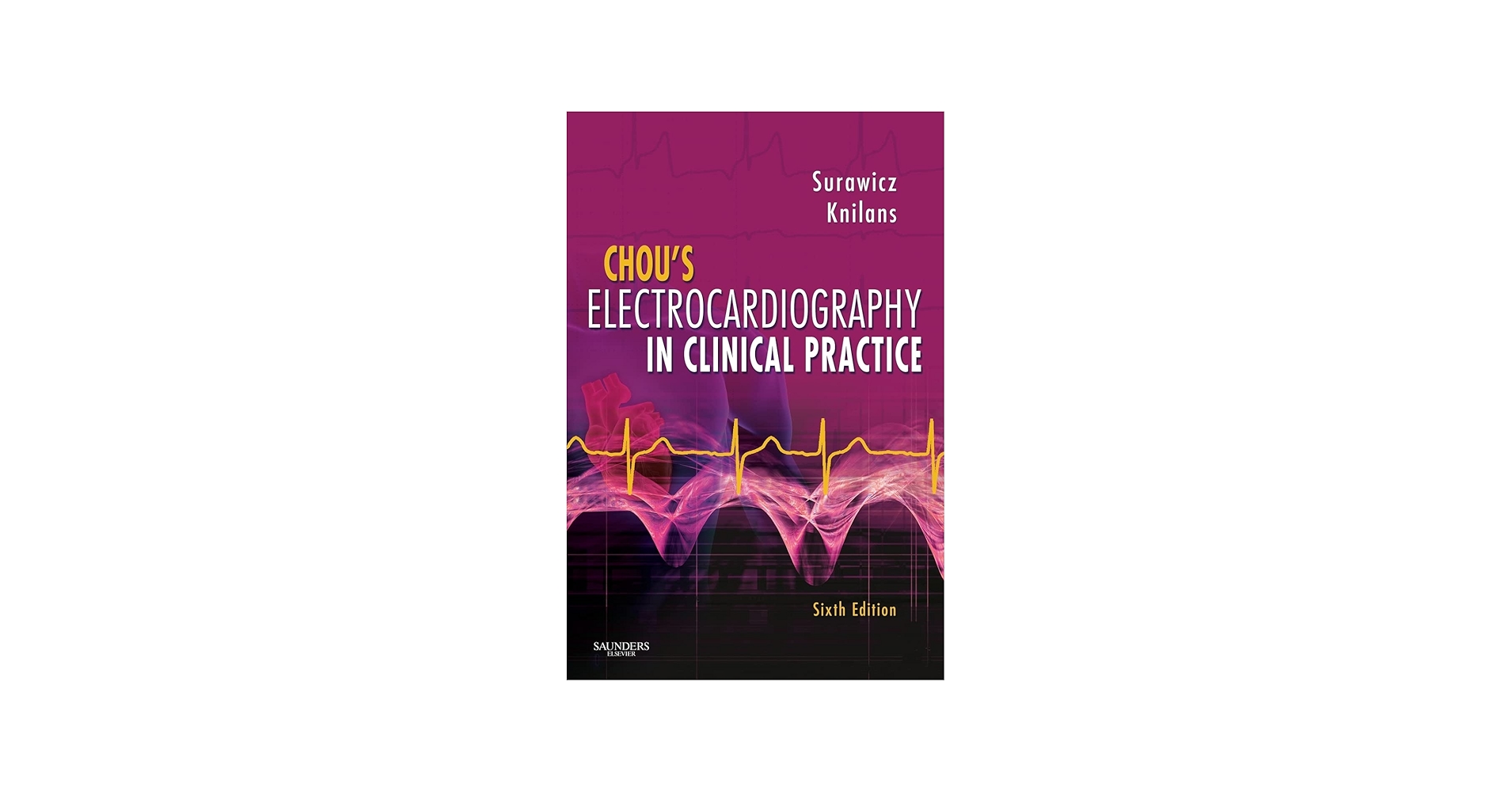 Chou's Electrocardiography in Clinical Practice: Adult and