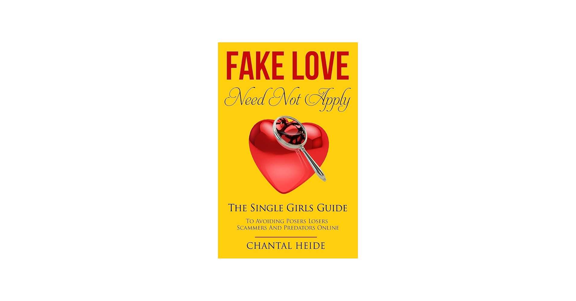 Fake Love Need Not Apply: The Single Girls Guide To Avoiding