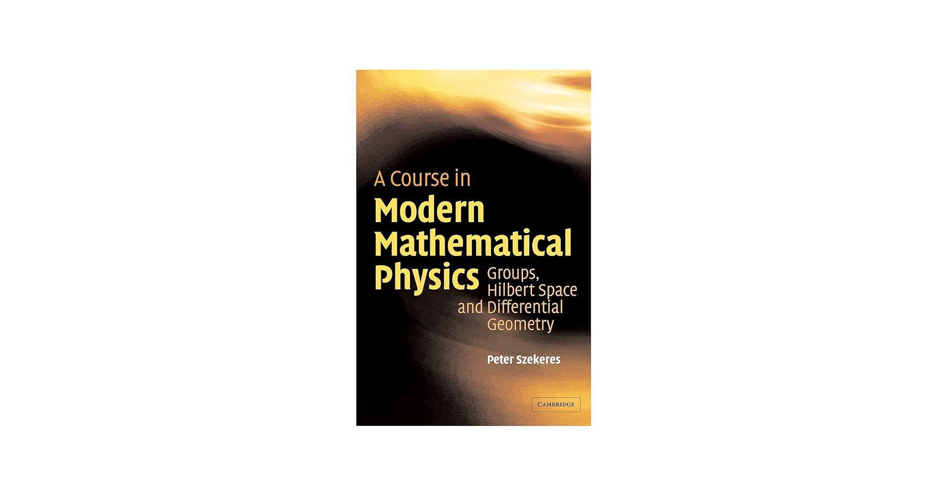 A Course in Modern Mathematical Physics: Groups, Hilbert Space and
