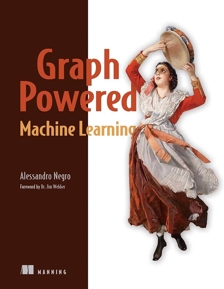 Graph-Powered Machine Learning: Nego, Alessandro: 9781617295645