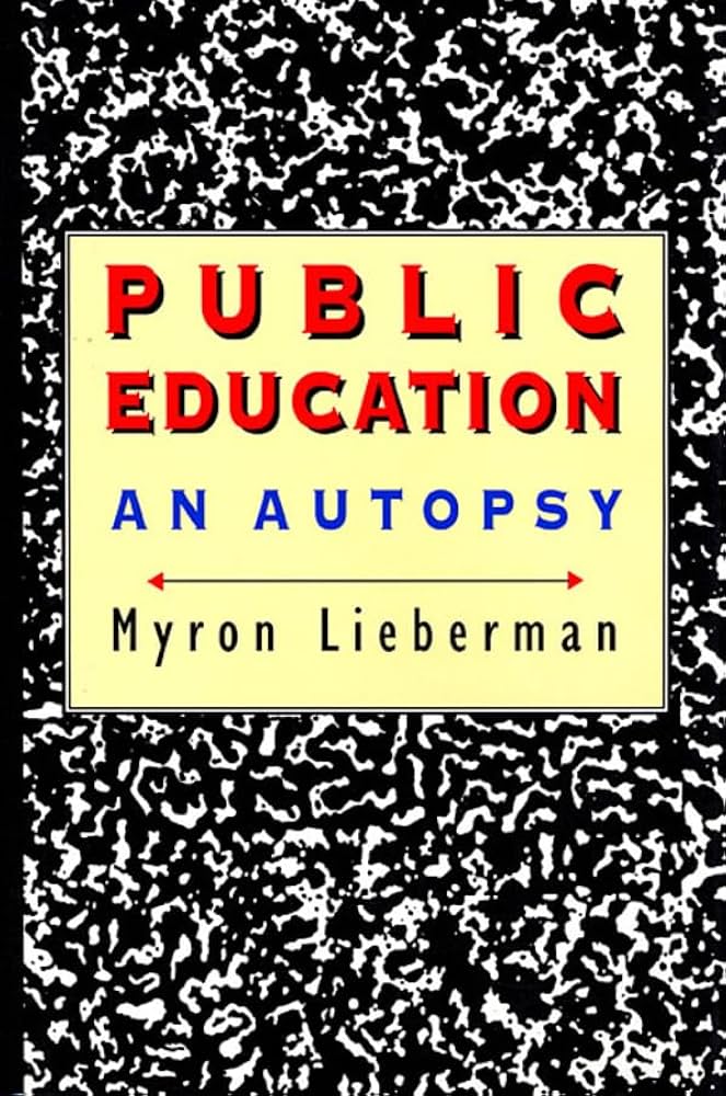 Public Education: An Autopsy: Lieberman, Myron: 9780674722347