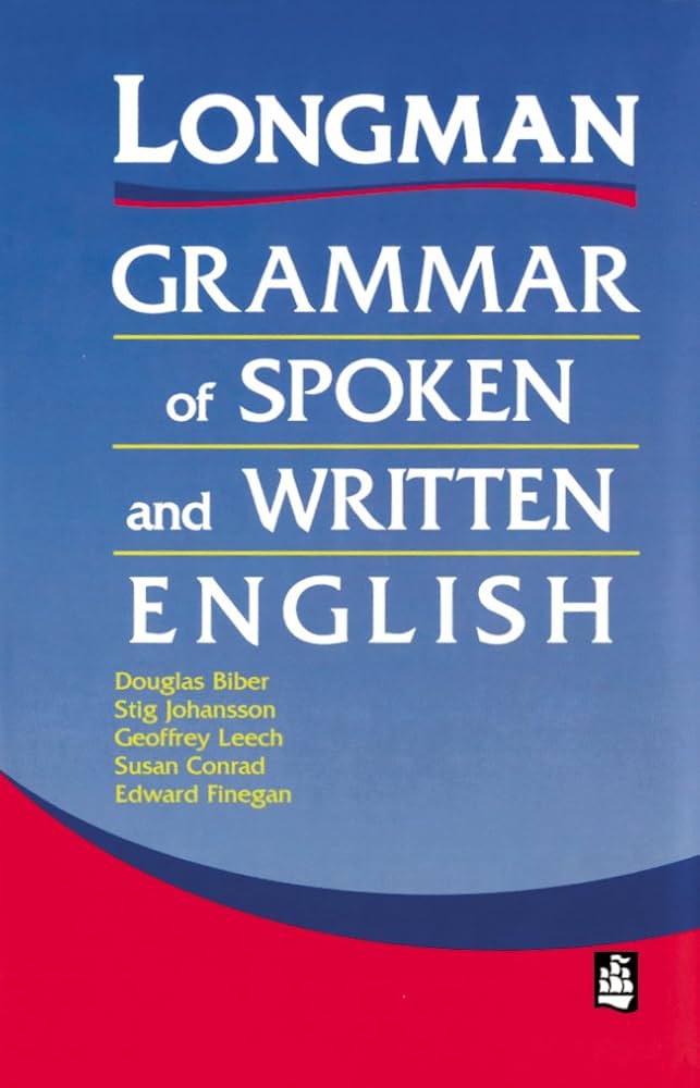 Longman Grammar of Spoken and Written English: Biber, Douglas
