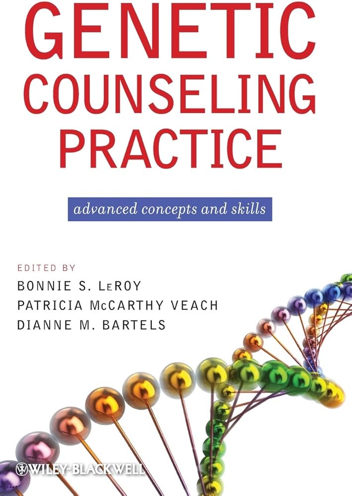 Genetic Counseling Practice: Advanced Concepts andSkills