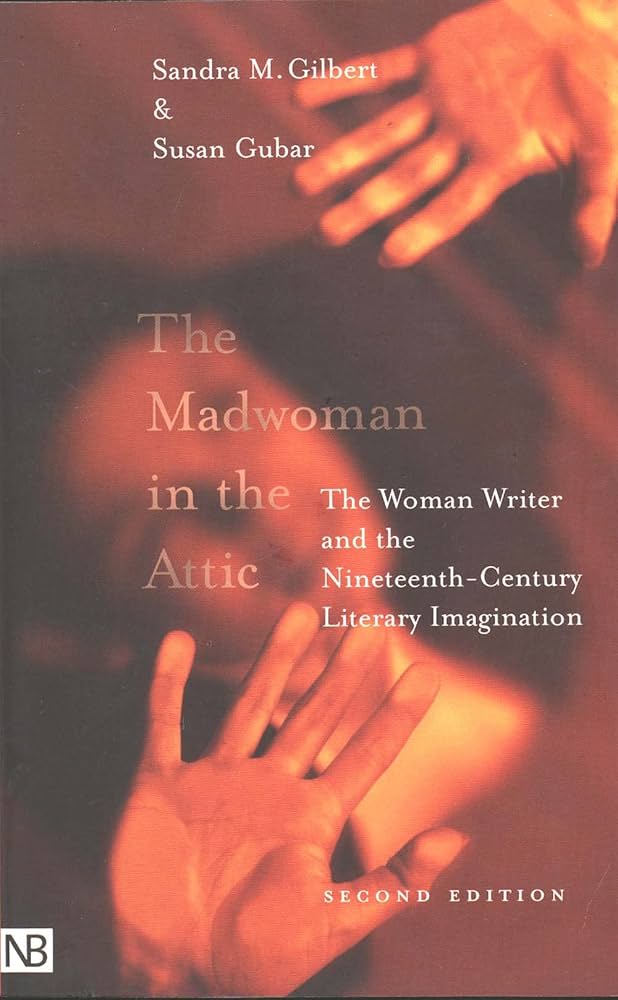 The Madwoman in the Attic: The Woman Writer and the Nineteenth