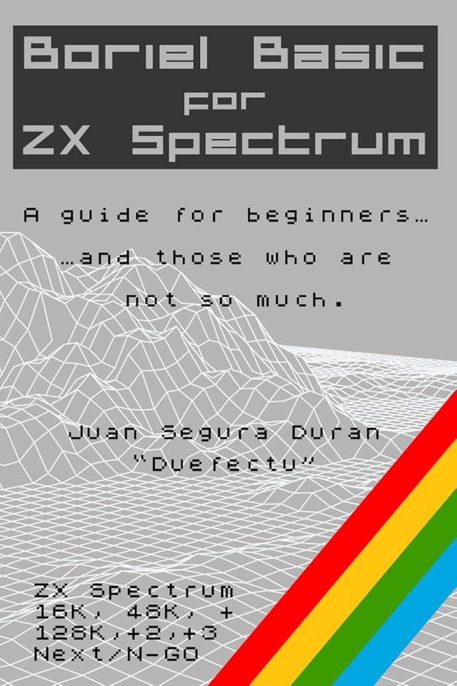 Boriel Basic for ZX Spectrum: A guide for beginners…and those who