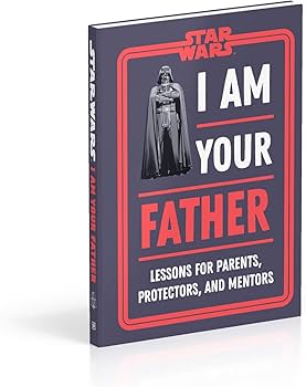 Amazon.com: Star Wars I Am Your Father: Lessons for Parents