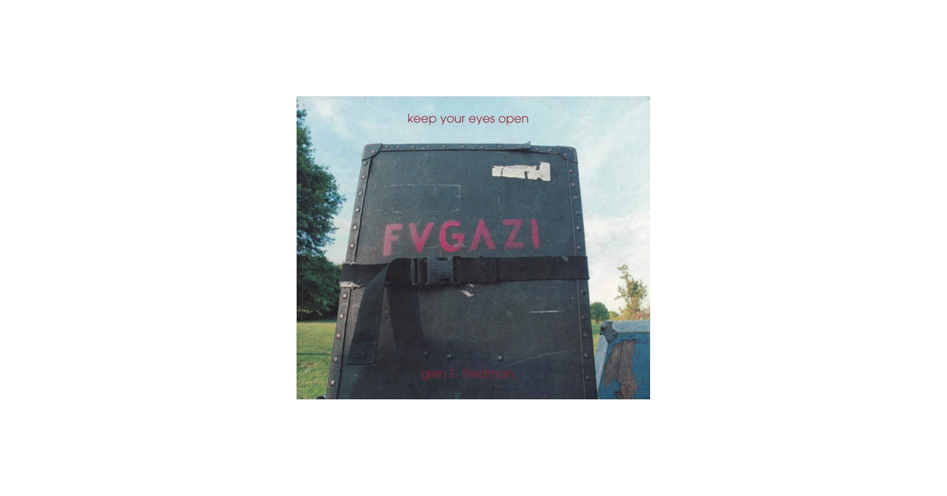 Keep Your Eyes Open: The Fugazi Photographs of Glen E. Friedman