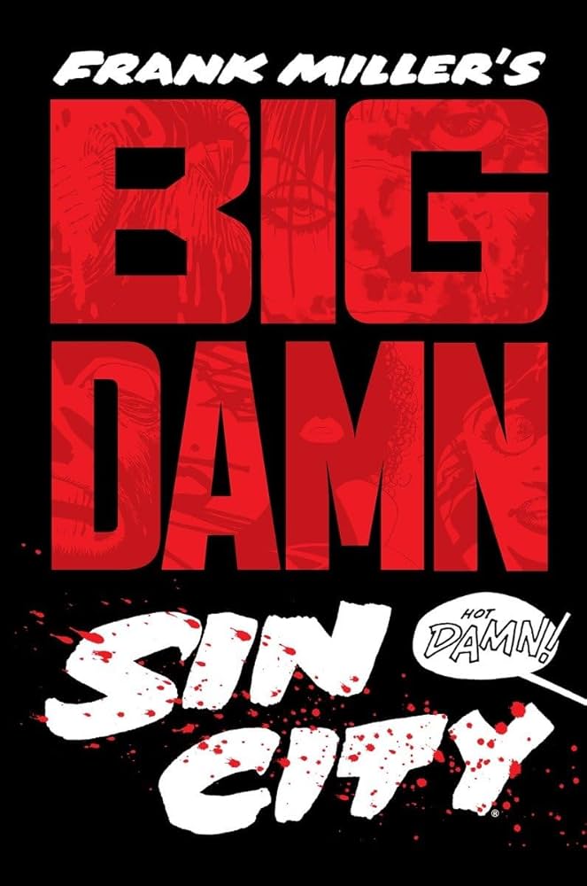 Big Damn Sin City: Miller, Frank, Miller, Frank, Varley, Lynn
