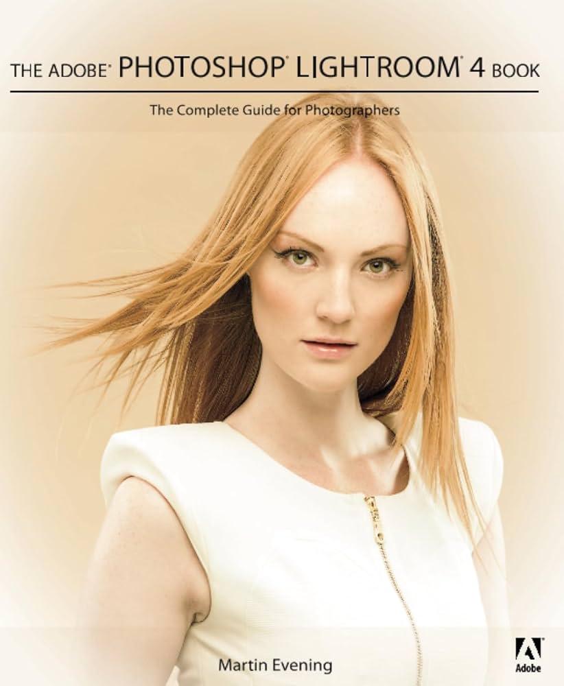 The Adobe Photoshop Lightroom 4 Book: The Complete Guide for