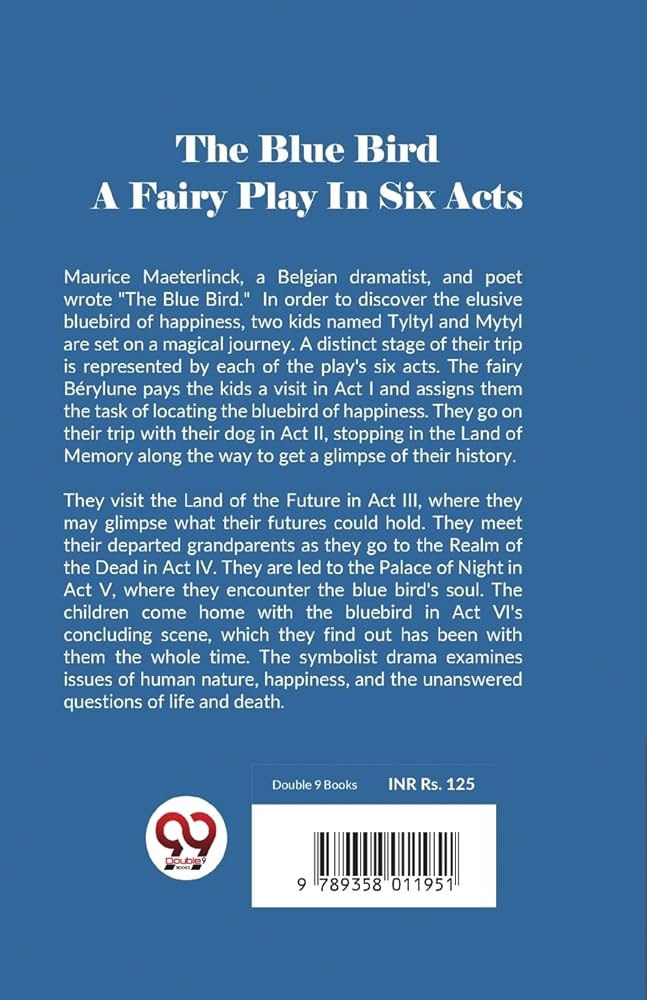 The Blue Bird A Fairy Play In Six Acts: Maurice Maeterlinck