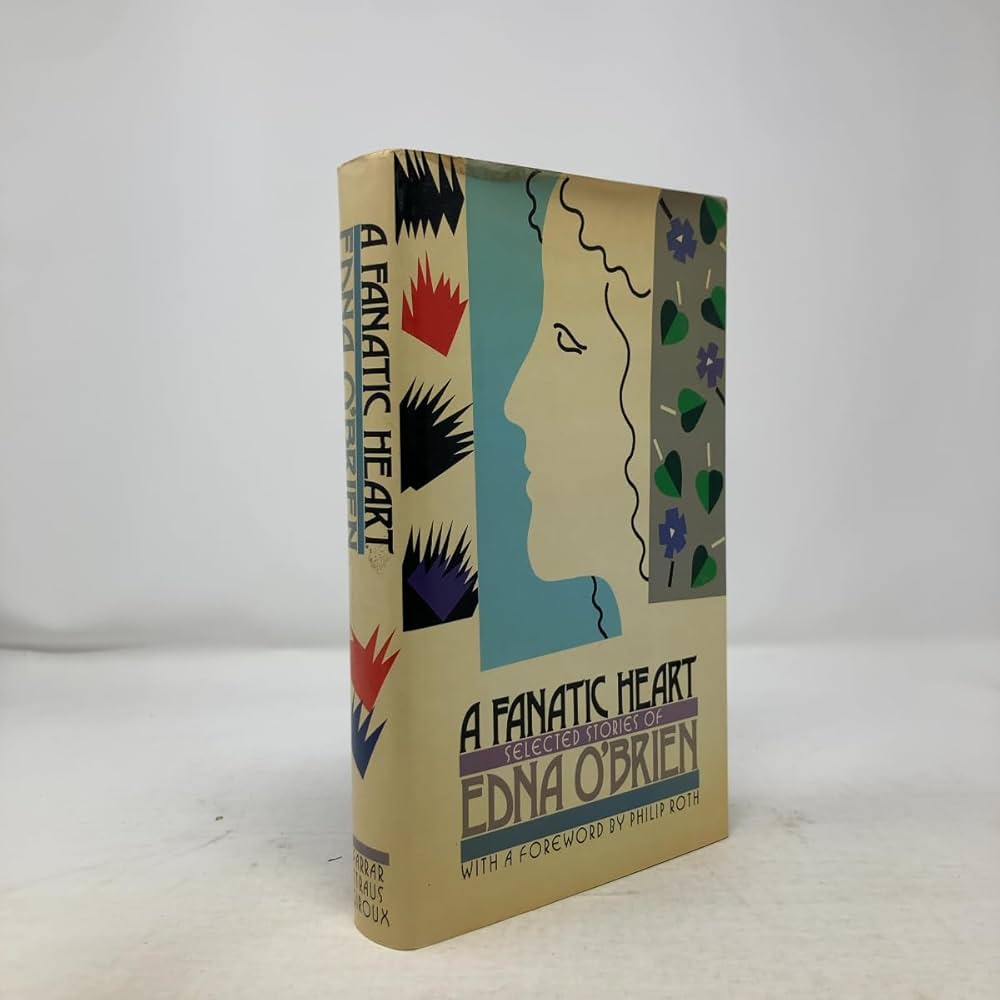 A Fanatic Heart: Selected Stories of Edna O'brien: O'Brien, Edna