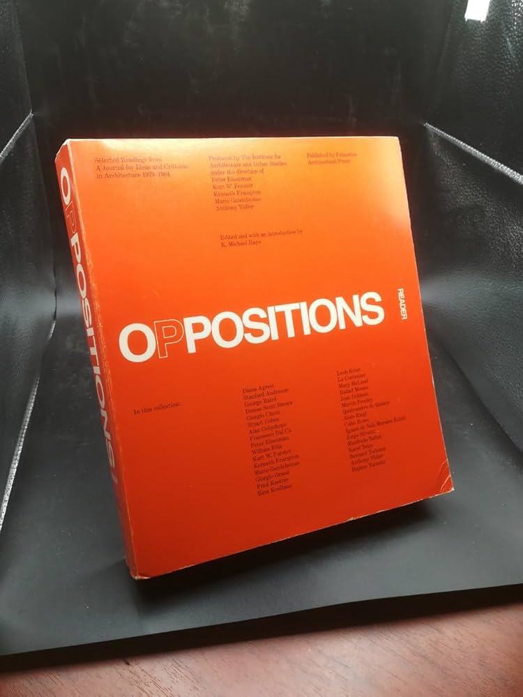 Oppositions Reader: Selected Essays 1973-1984: Hays, K. Michael