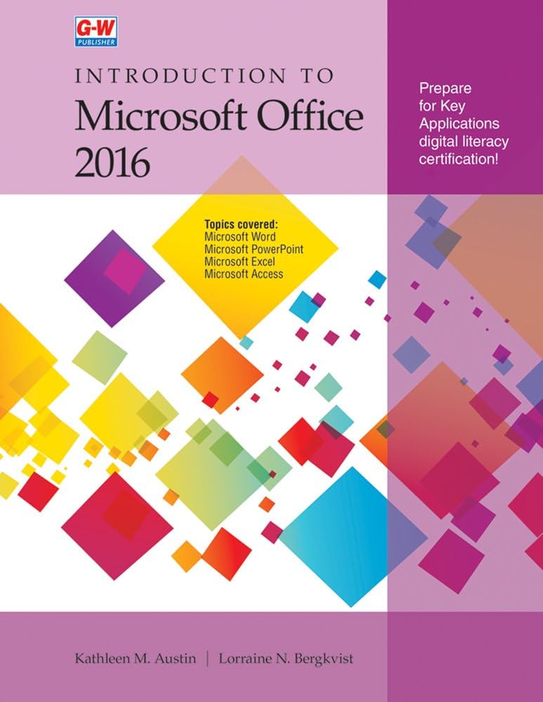 Introduction to Microsoft Office 2016: Austin, Kathleen M