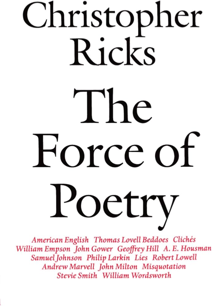 The Force of Poetry: Ricks, Christopher: 9780198183266: Amazon.com