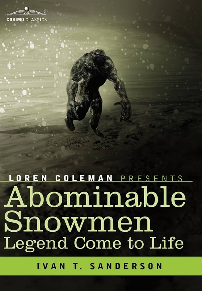 Abominable Snowmen: Legend Come to Life: Sanderson, Ivan T