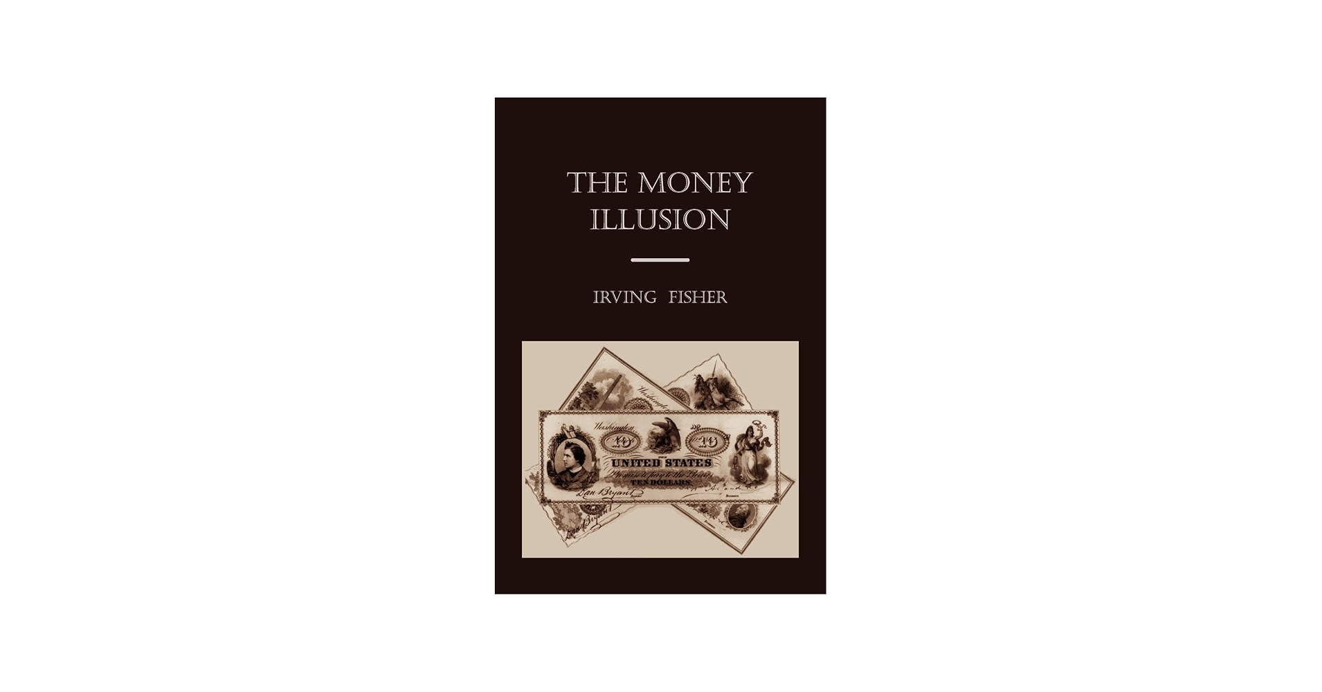 The Money Illusion: Fisher, Irving: 9781891396908: Amazon.com: Books