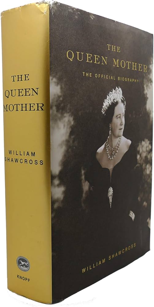 The Queen Mother: The Official Biography: Shawcross, William