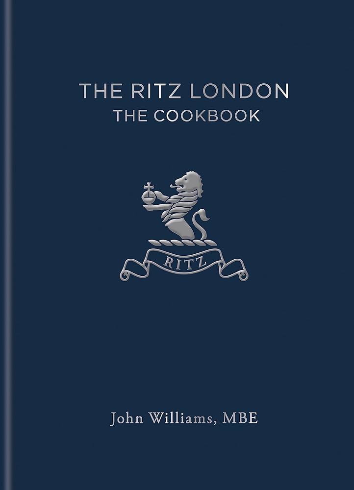 The Ritz London: The Cookbook: Williams, John: 9781784724962