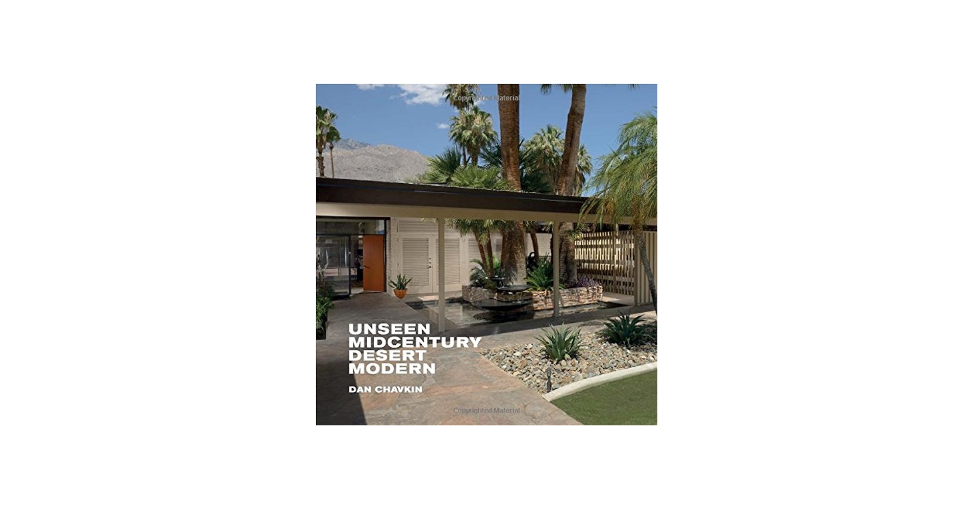Unseen Midcentury Desert Modern: Chavkin, Daniel: 9781423642053