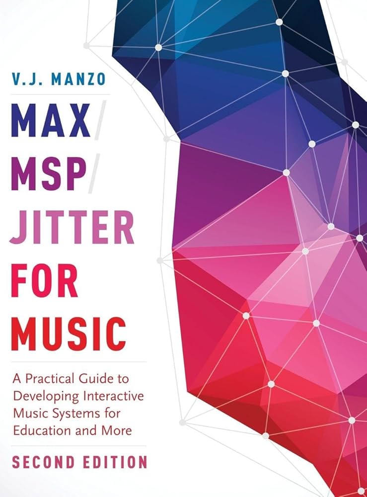 Max/MSP/Jitter for Music: A Practical Guide to Developing