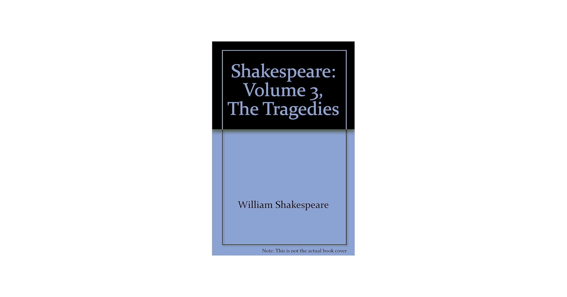 Shakespeare: Volume 3, The Tragedies: William Shakespeare
