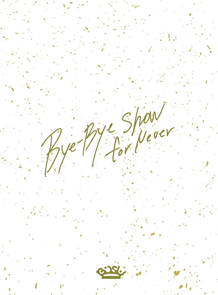 Amazon.co.jp: Bye-Bye Show for Never at TOKYO DOME【初回生産限定盤