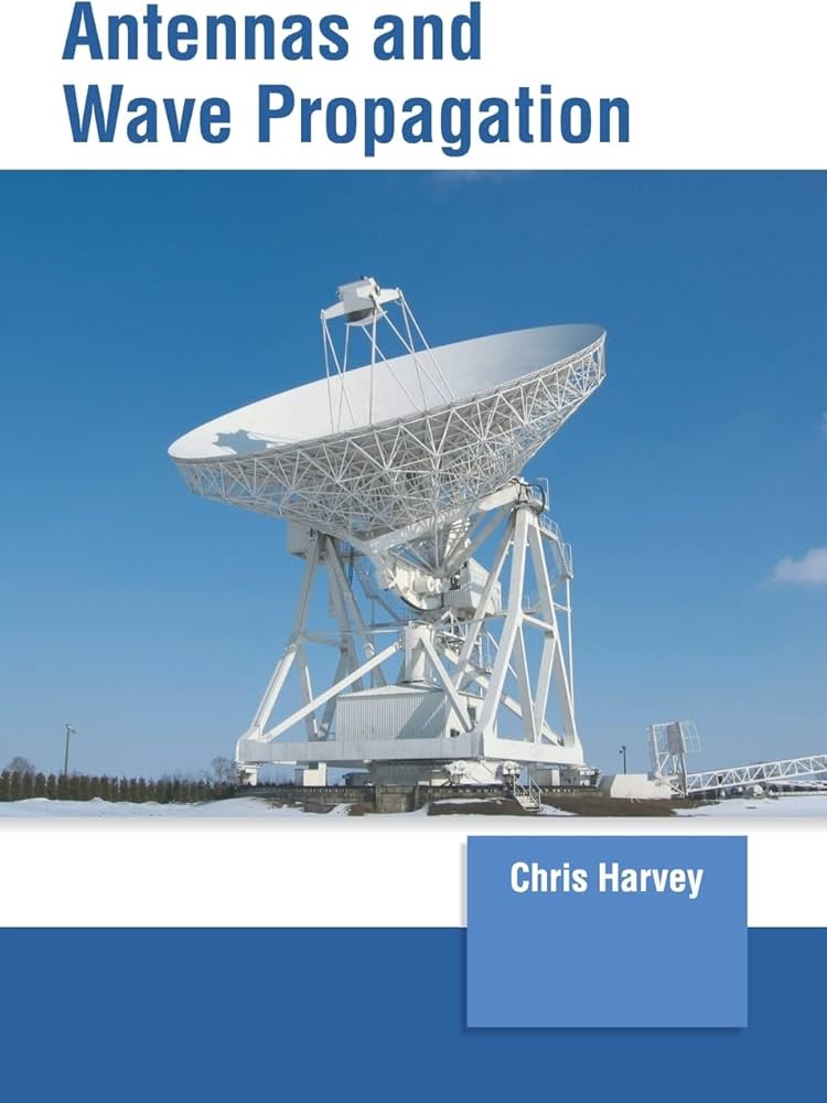 Antennas and Wave Propagation: Harvey, Chris: 9781647261450