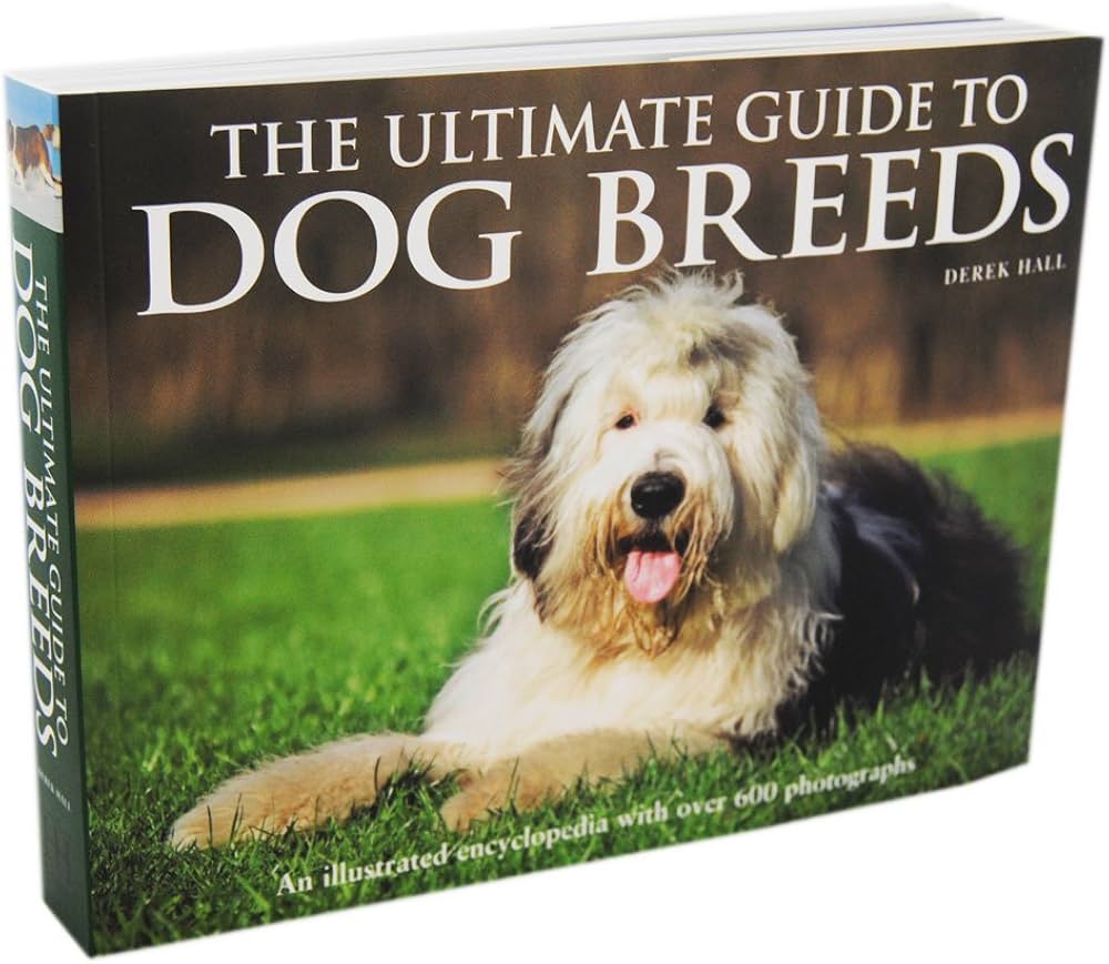 The Ultimate Guide to DOG BREEDS: An Illustrated Encyclopedia With