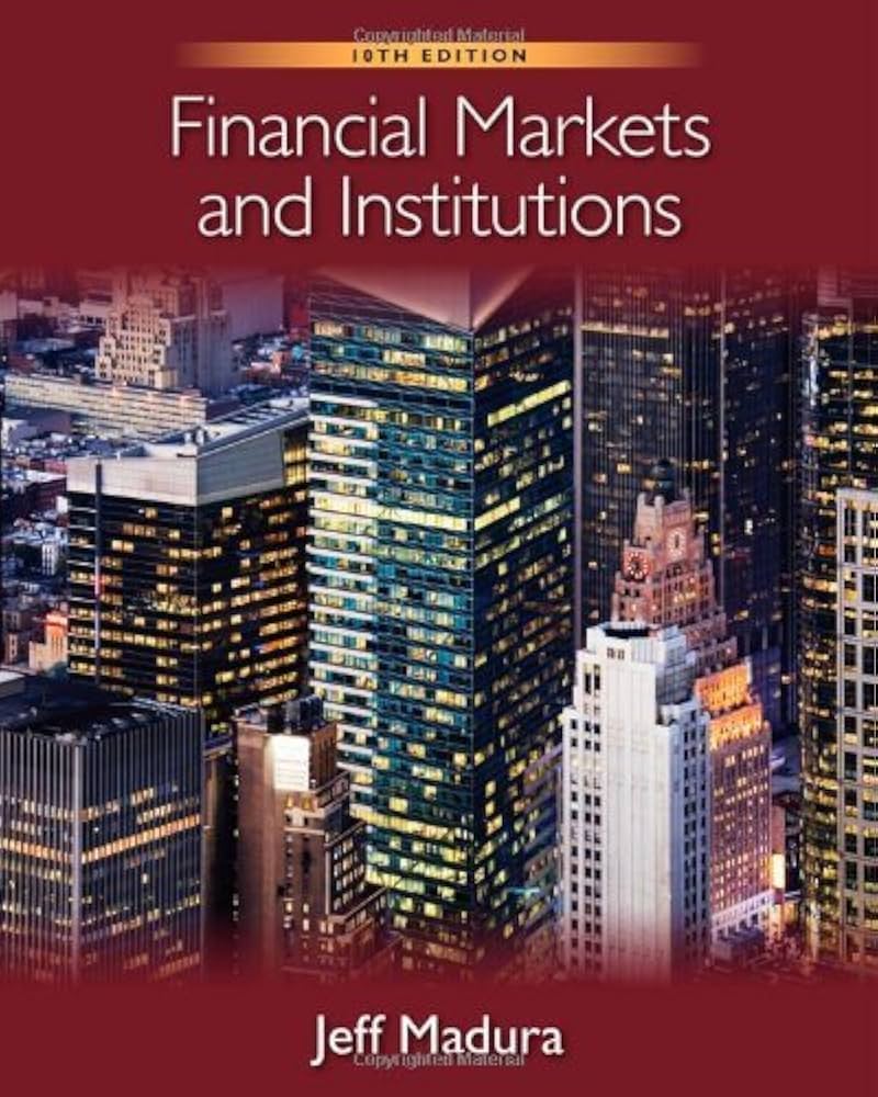 Financial Markets and Institutions by Madura, Jeff [South-Western