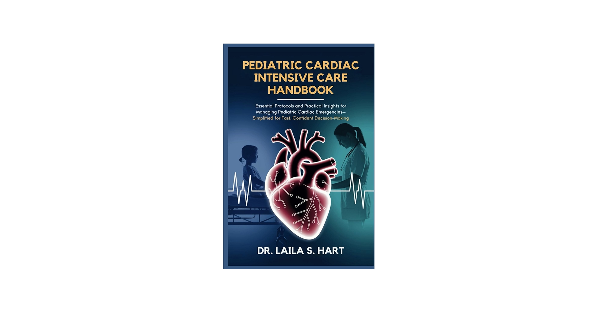 Pediatric Cardiac Intensive Care Handbook: Essential Protocols and