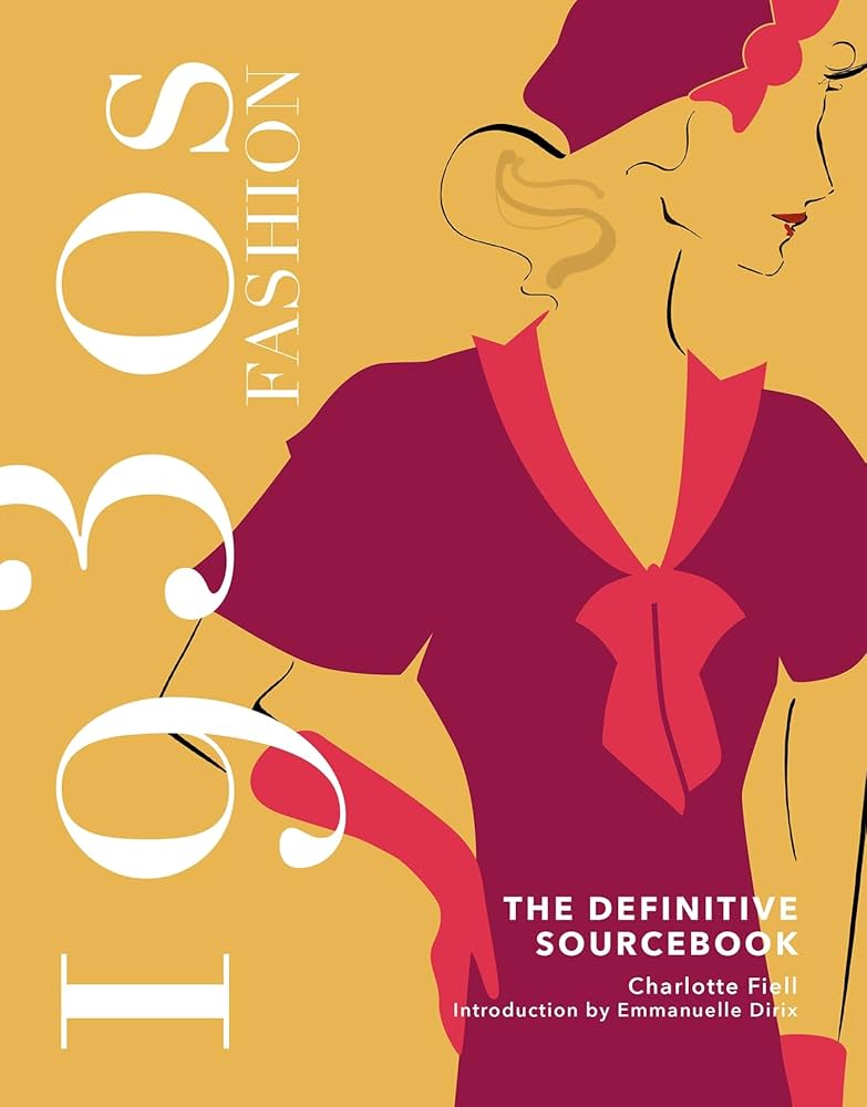 1930s Fashion: The Definitive Sourcebook (Fashion Sourcebooks