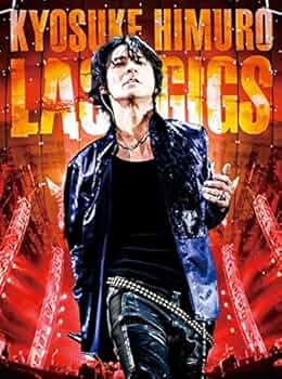 氷室京介 KYOSUKE HIMURO LIVE AT THE TOKYO D… 氷室京介 KYOSUKE