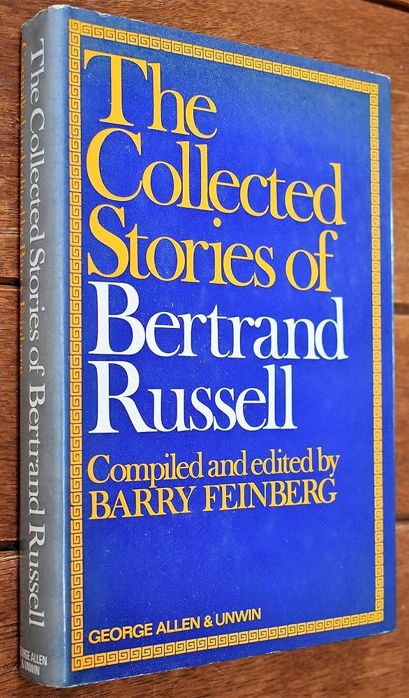 The collected stories of Bertrand Russell: Russell, Bertrand