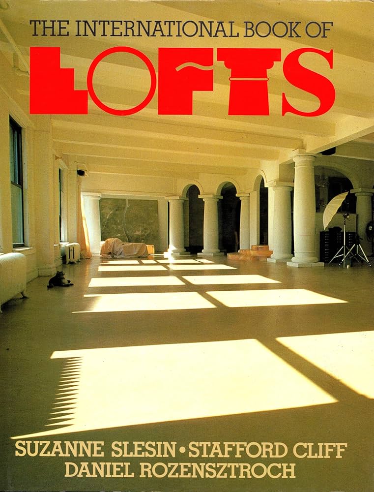 International Book of Lofts: Slesin, Suzanne, Cliff, Stafford